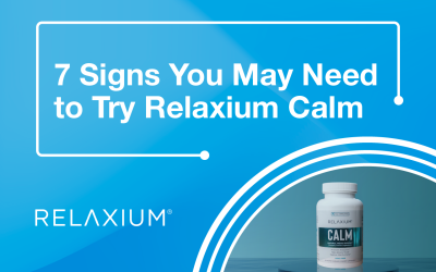 7 Signs You May Need to Try Relaxium Calm